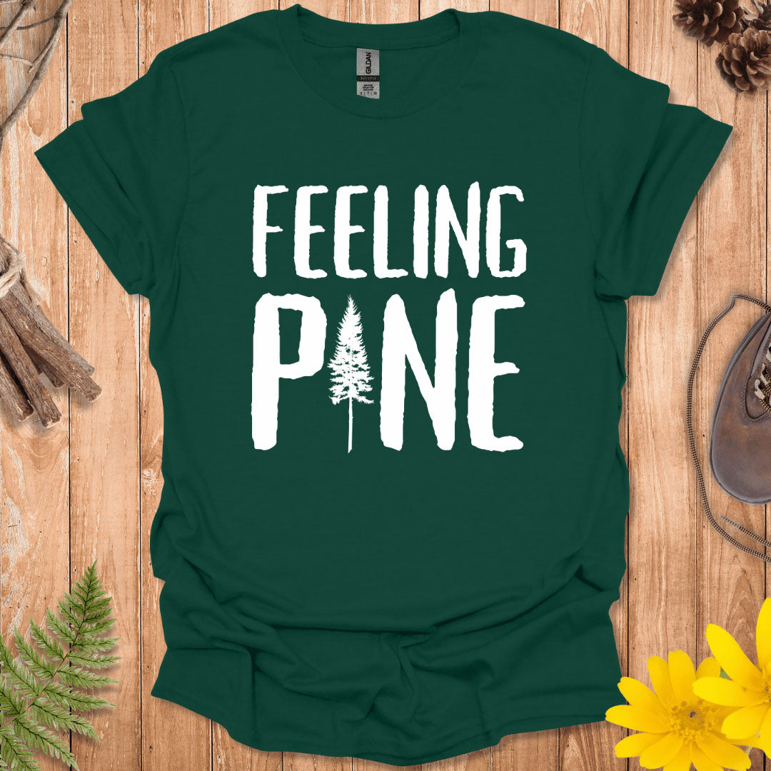 Feeling Pine T-Shirt