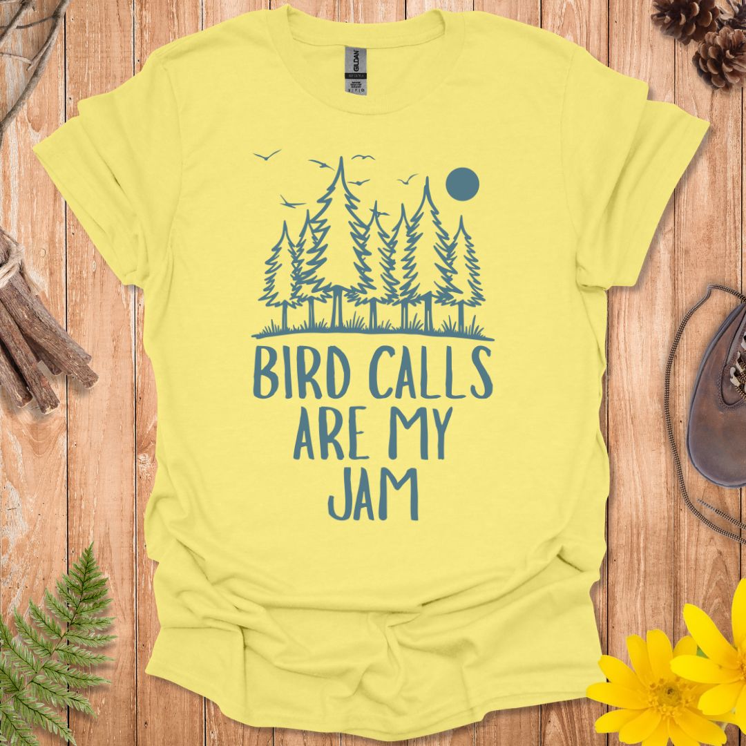 Bird Calls Are My Jam T-Shirt