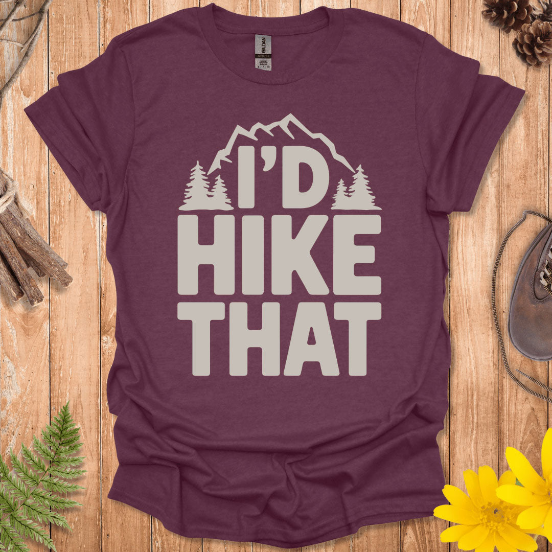 I'd Hike That T-Shirt