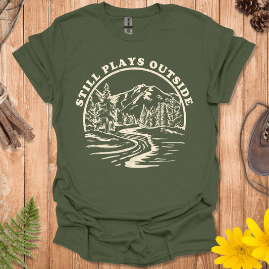 Still Plays Outside T-Shirt