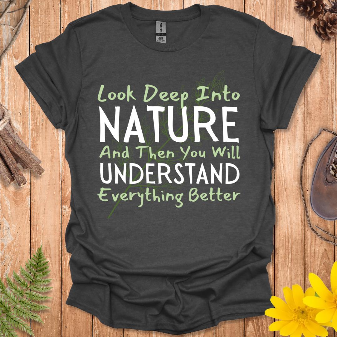 Look Deep Into Nature T-Shirt