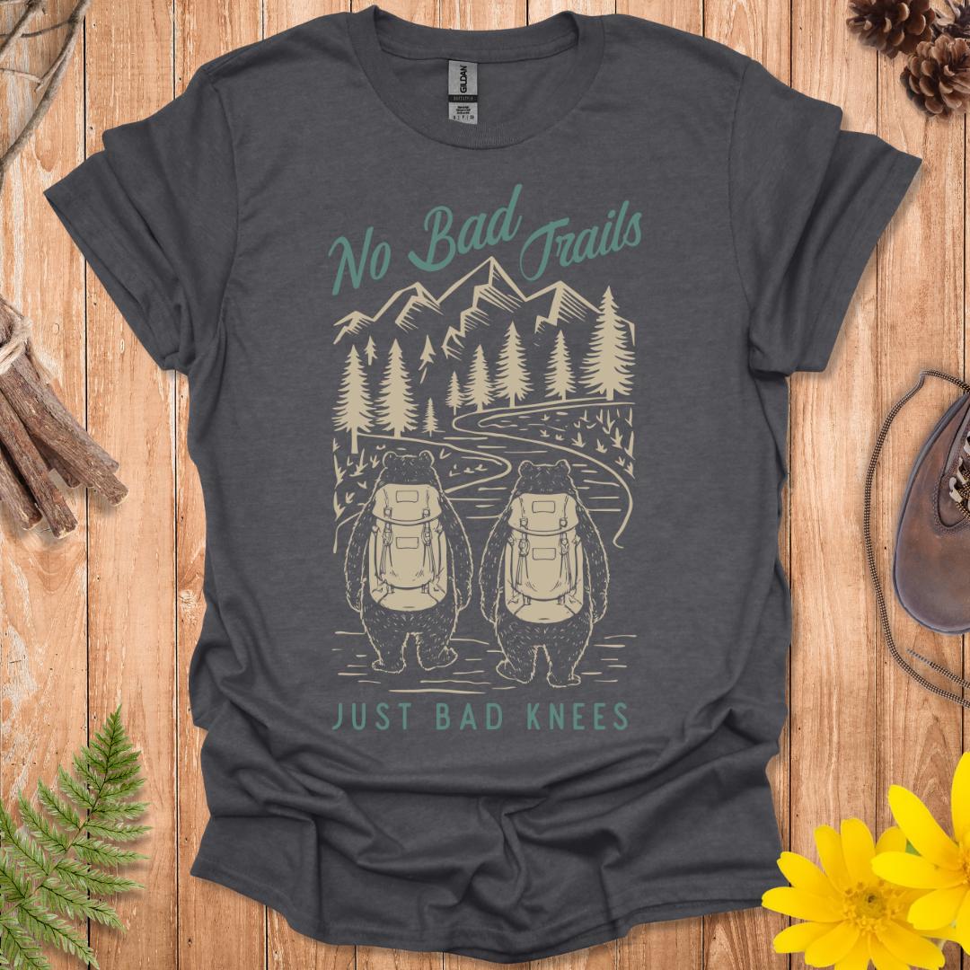 No Bad Trails Just Bad Knees T-Shirt