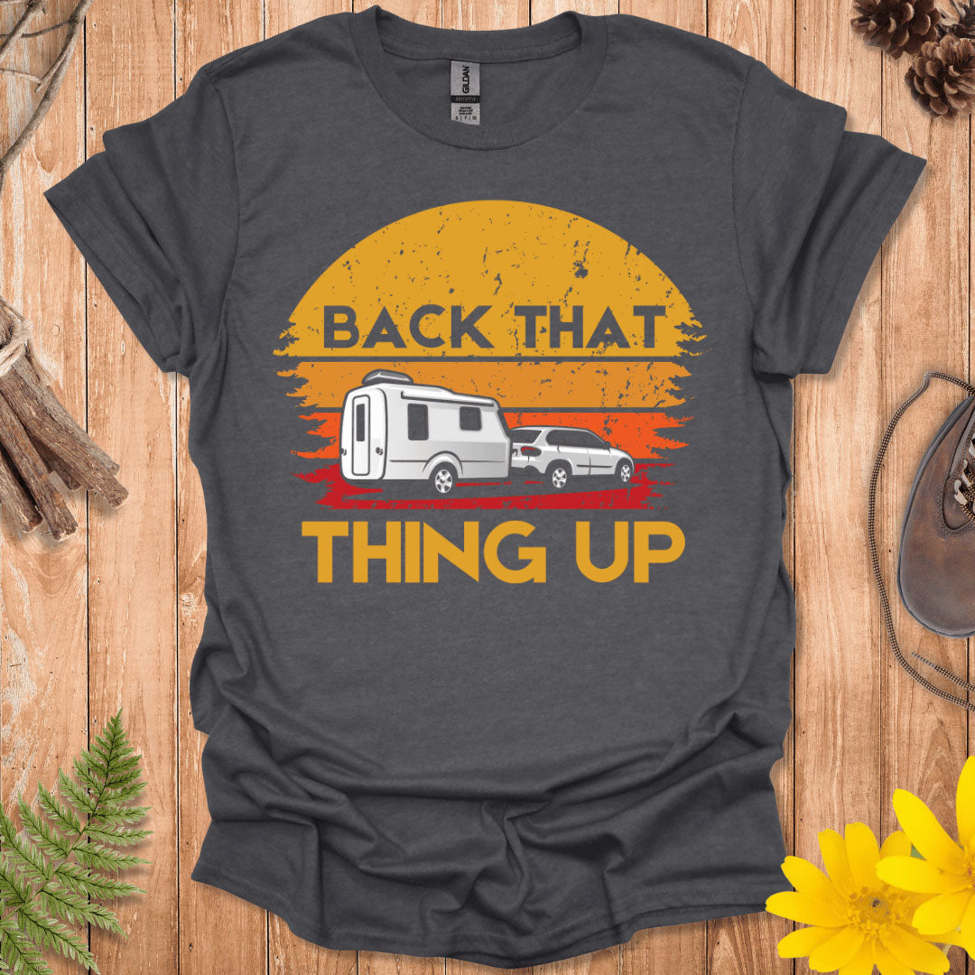 Back That Thing Up T-Shirt