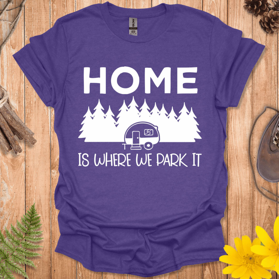 Home Is Where We Park It T-Shirt