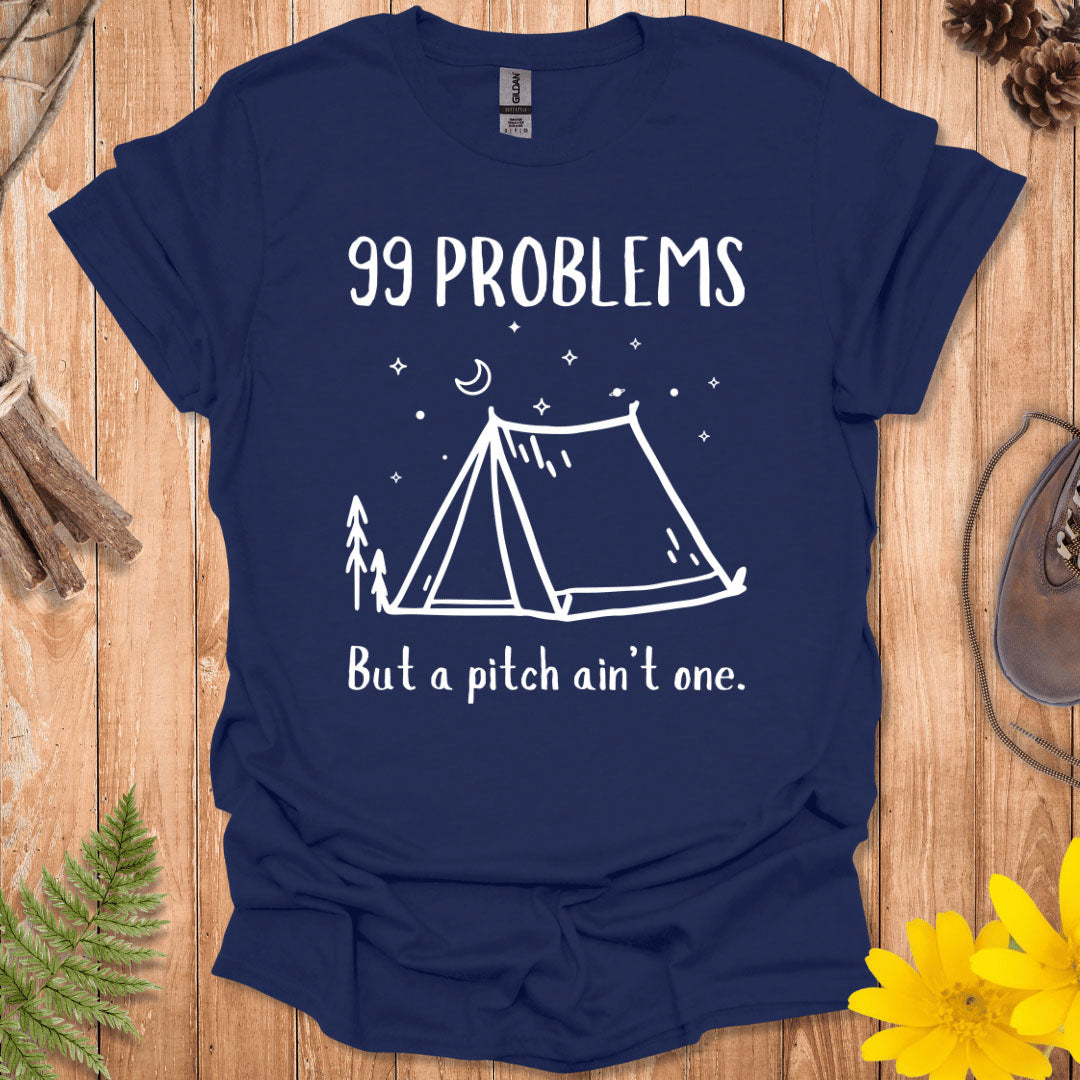 99 Problems But A Pitch Ain't One T-Shirt