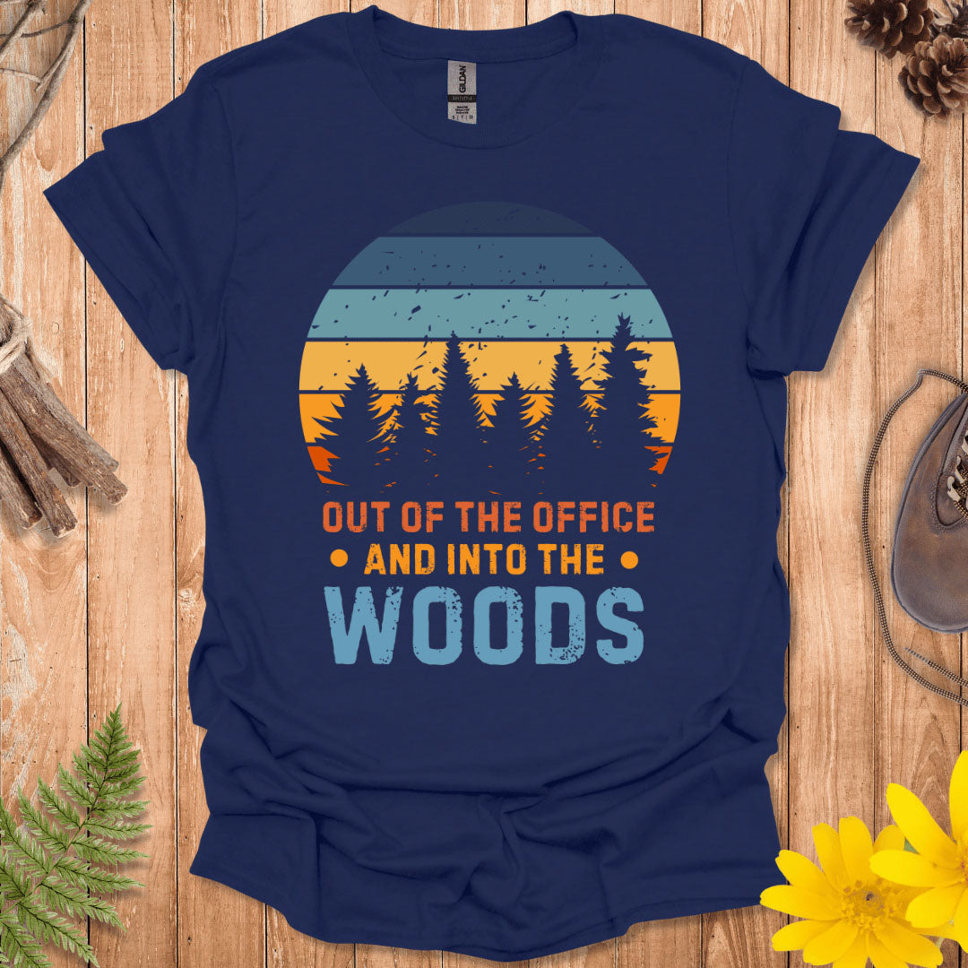 Out of the Office And Into The Woods T-Shirt