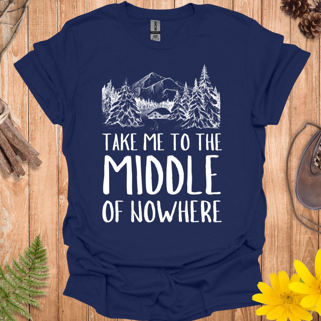 The Middle of Nowhere T-Shirt