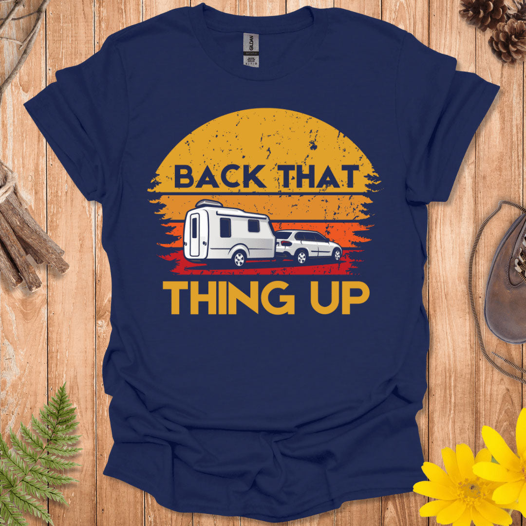 Back That Thing Up T-Shirt