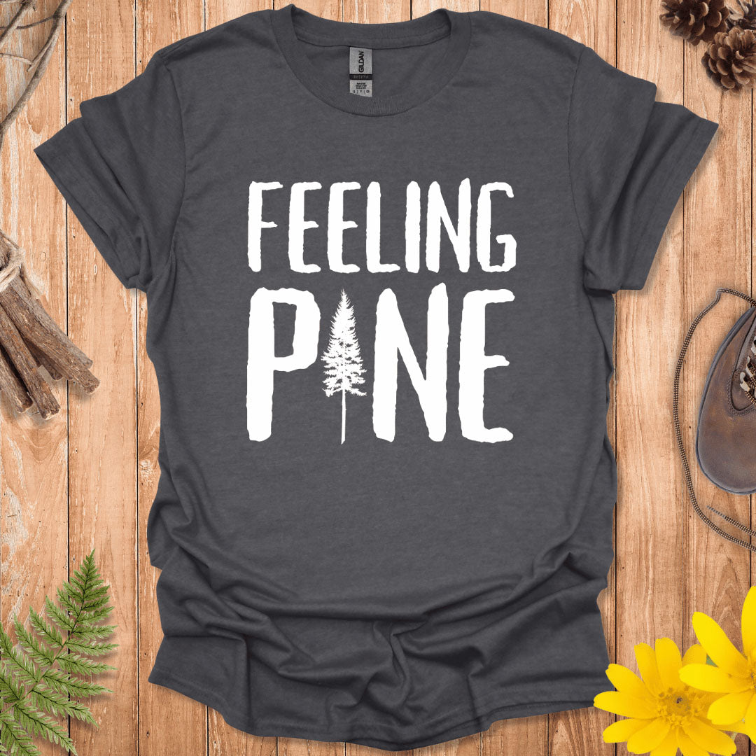 Feeling Pine T-Shirt