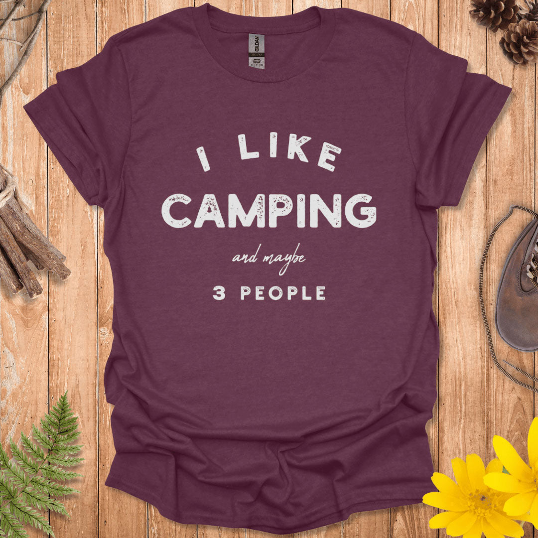 I Like Camping And Maybe 3 People T-Shirt