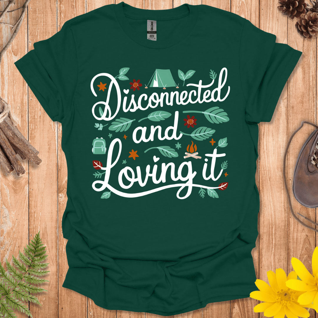 Disconnected And Loving It T-Shirt