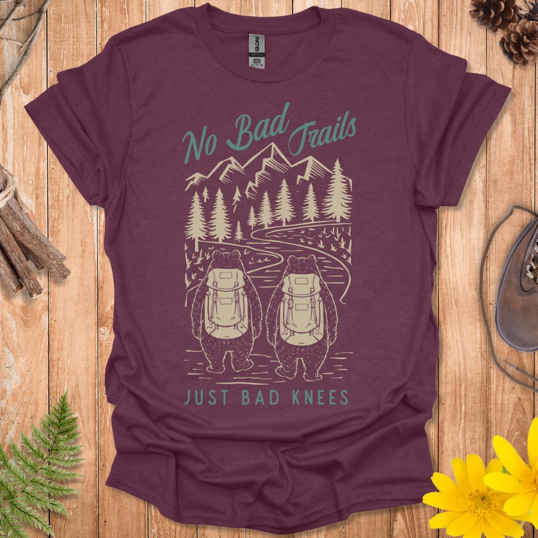 No Bad Trails Just Bad Knees T-Shirt