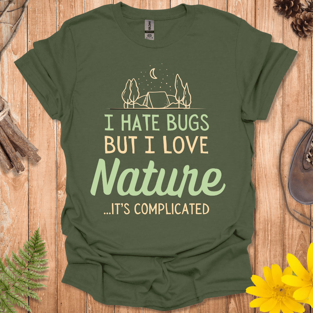 I Hate Bugs But I Love Nature T-shirt