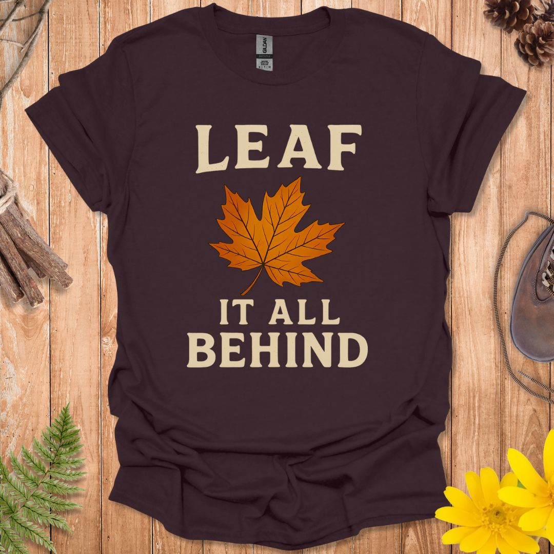 Leaf It All Behind T-Shirt
