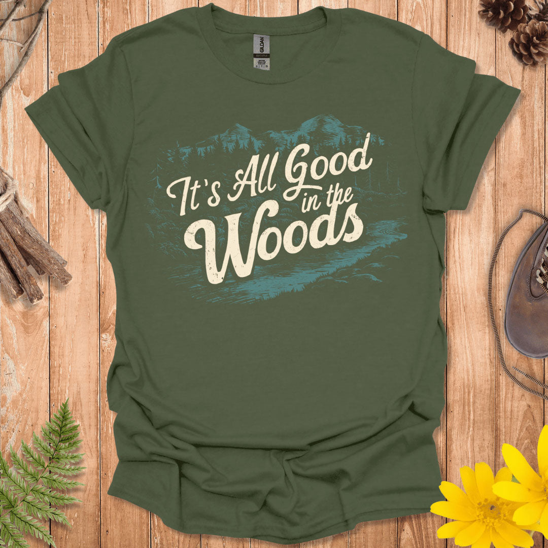 It's All Good In The Woods T-Shirt