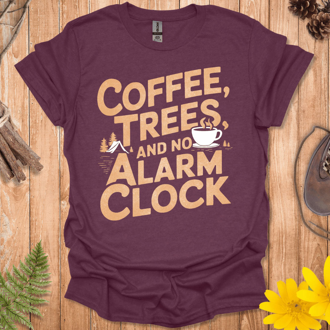 Coffee, Trees and No Alarm Clock T-Shirt
