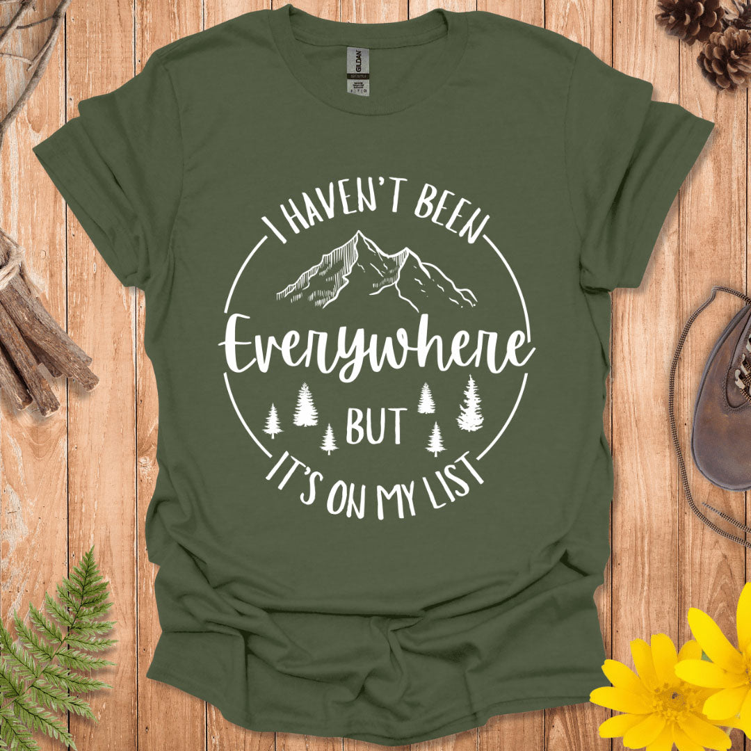 I Haven't Been Everywhere T-Shirt