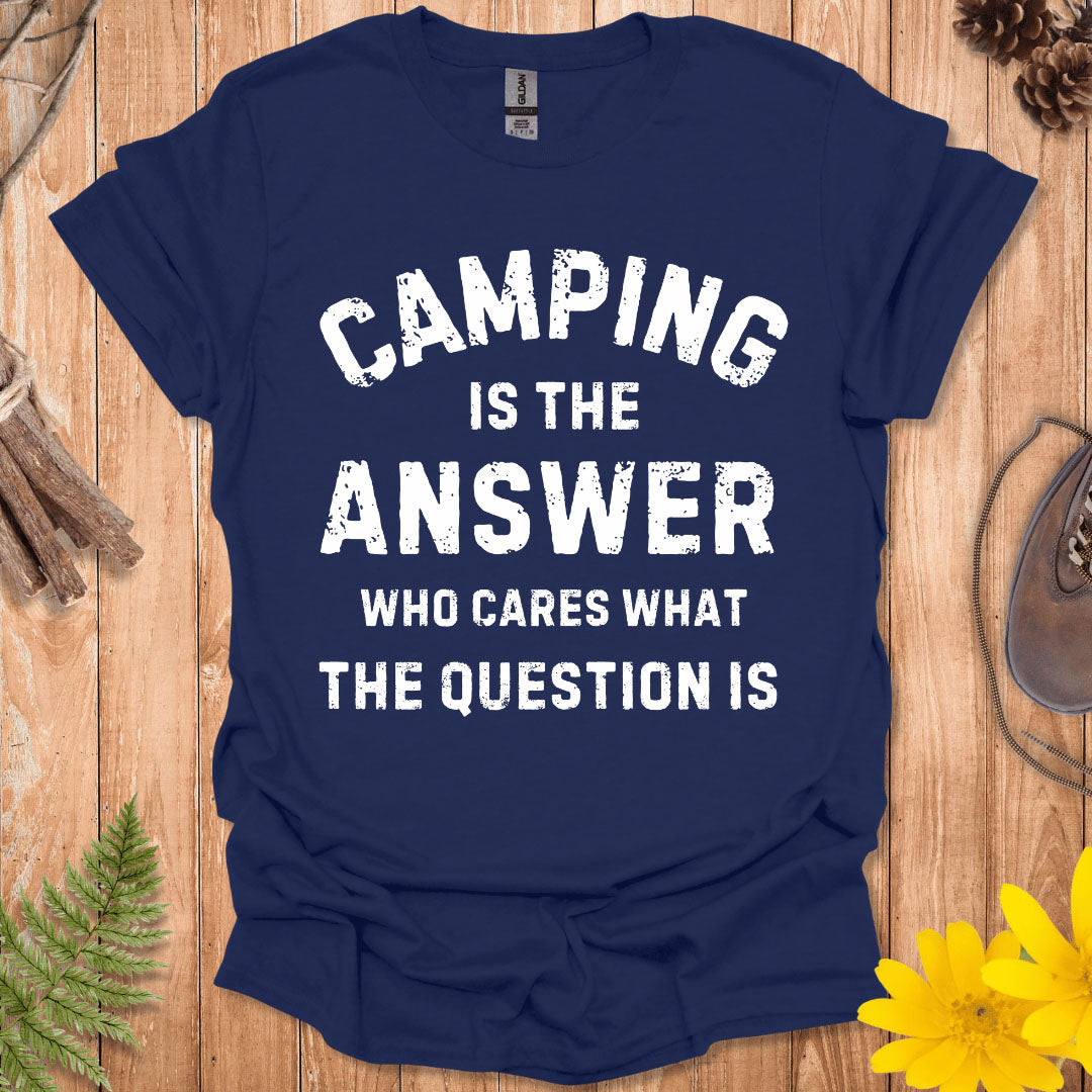 Camping Is The Answer T-Shirt