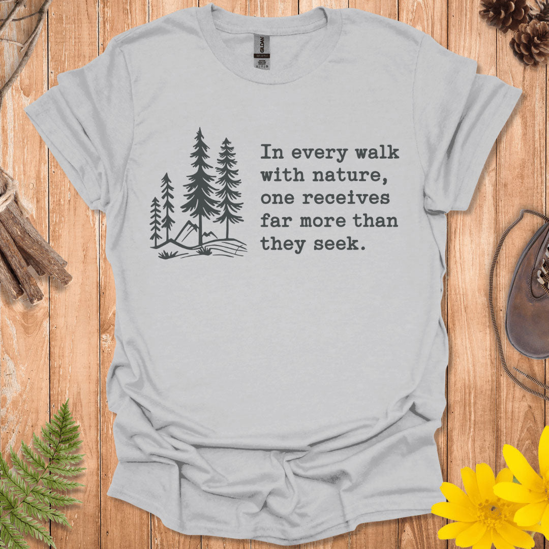 In Every Walk With Nature T-Shirt
