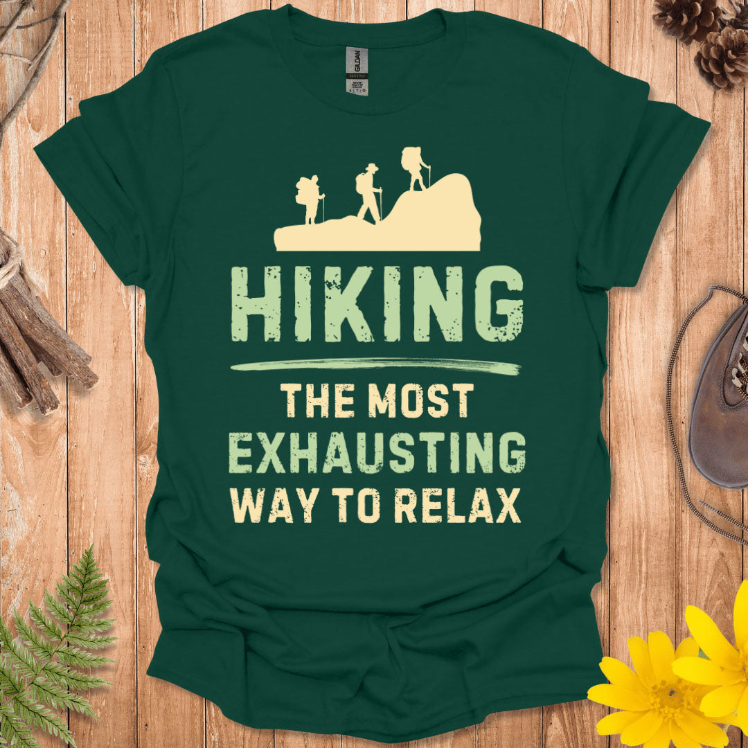 Hiking The Most Exhausting Way To Relax T-Shirt