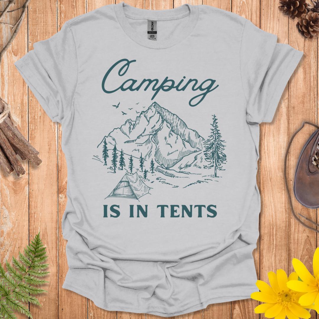 Camping Is In Tents T-Shirt