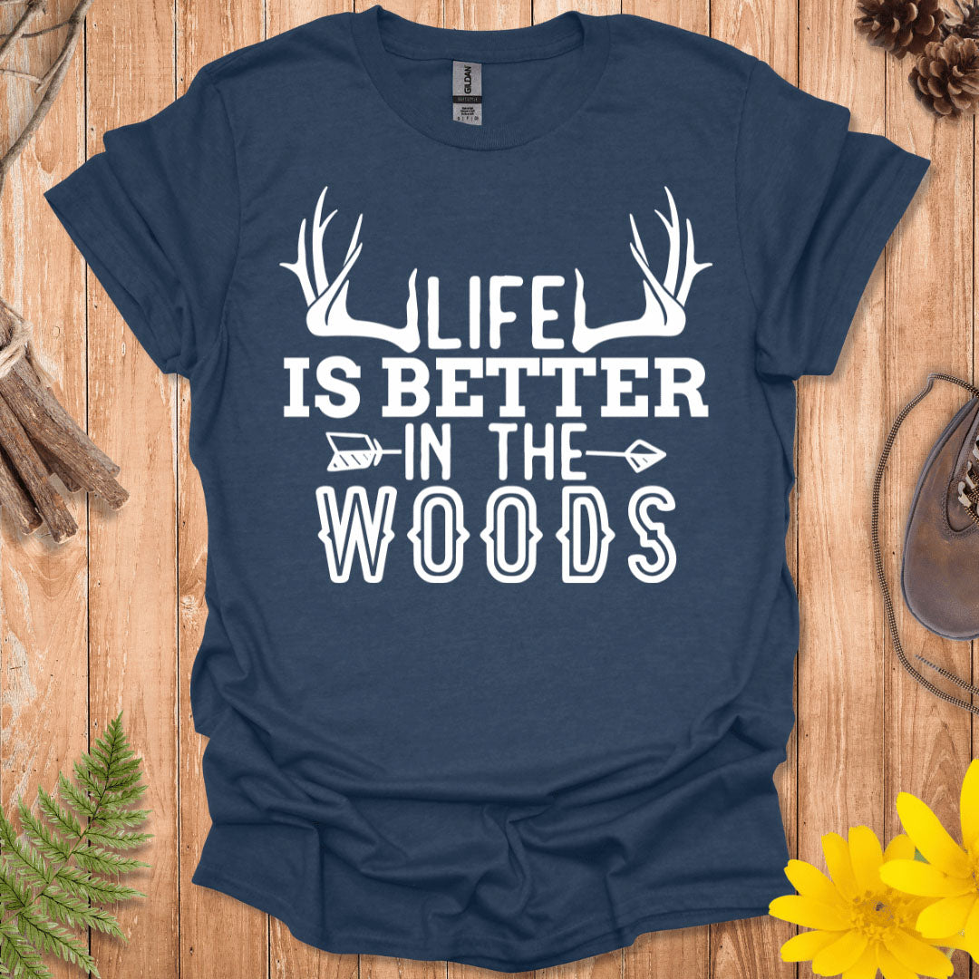 Life Is Better In The Woods T-Shirt