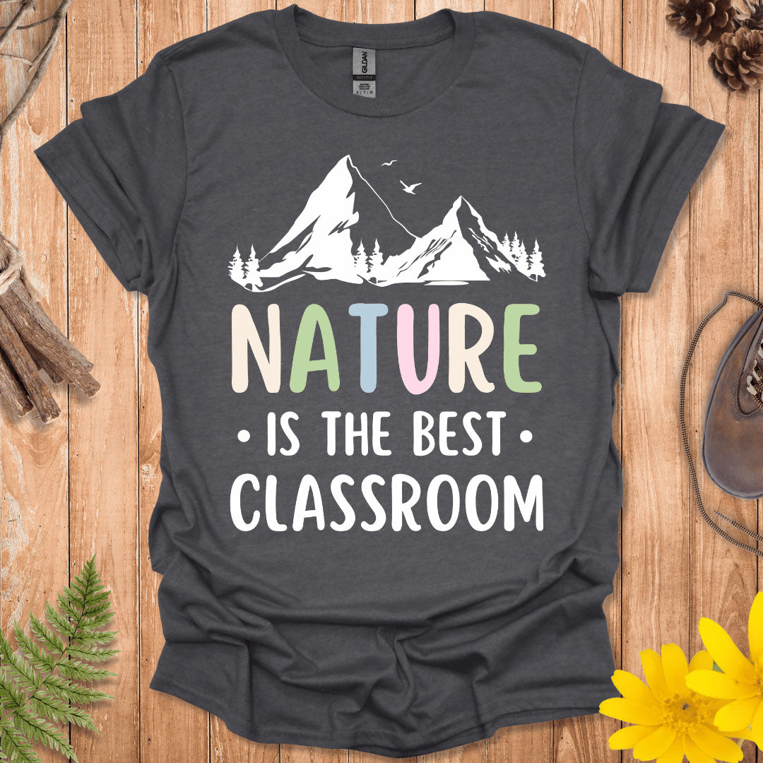 Nature Is The Best Classroom T-Shirt