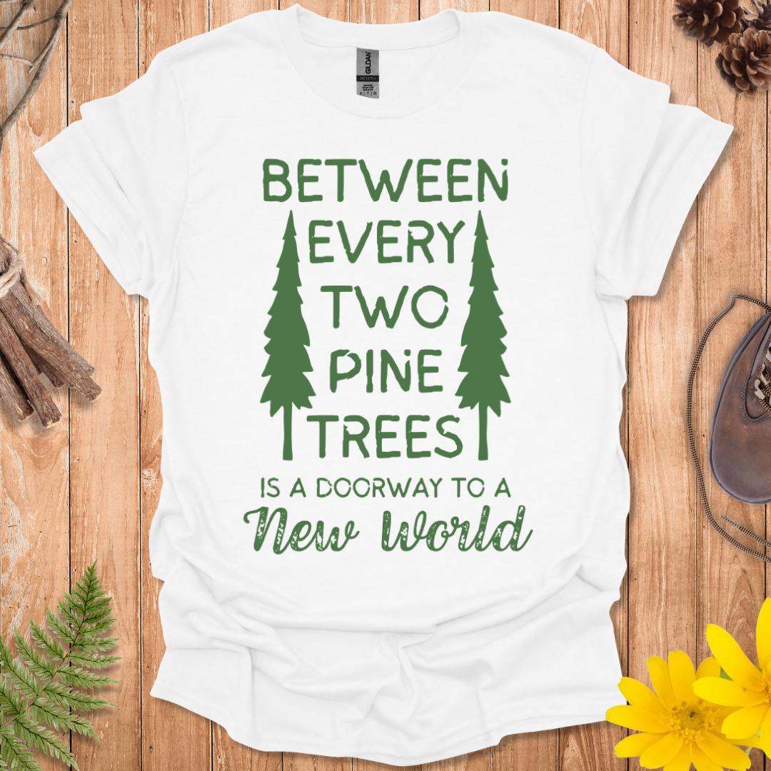 Between Every Two Pine Trees T-Shirt