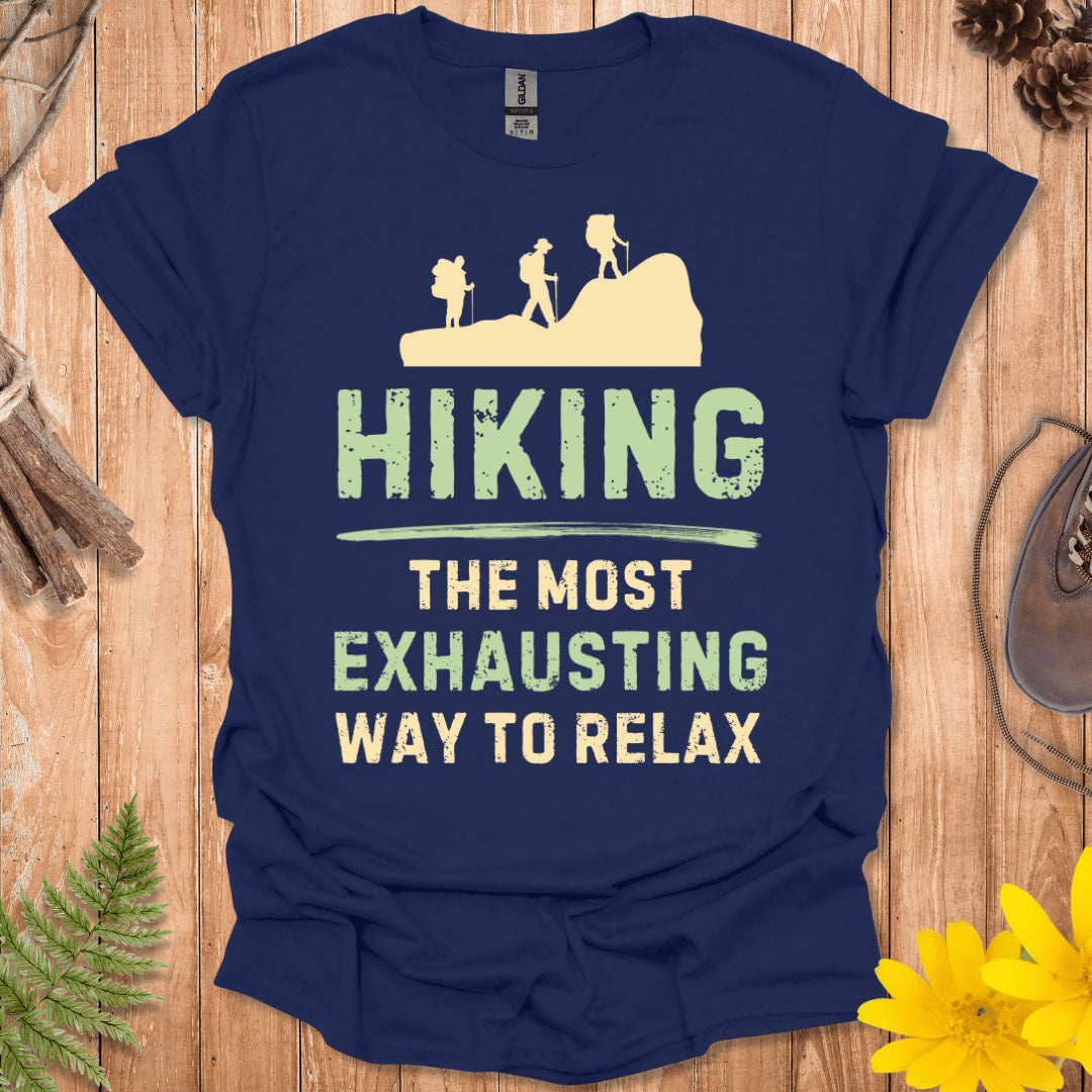 Hiking The Most Exhausting Way To Relax T-Shirt