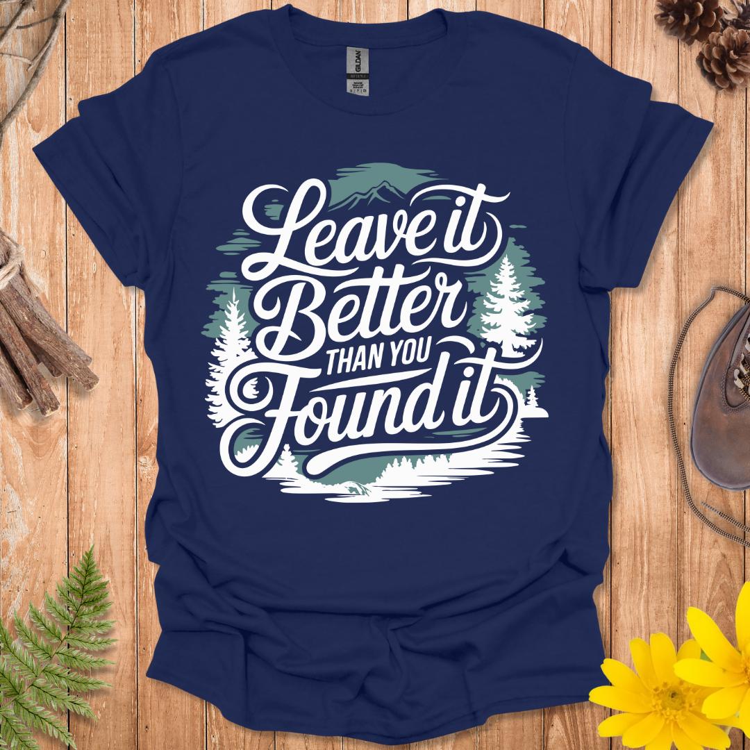 Leave It Better Than You Found It T-Shirt
