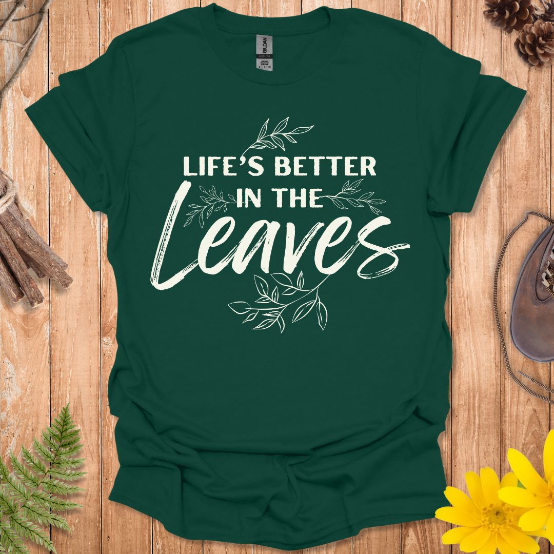 Life's Better In The Leaves T-Shirt
