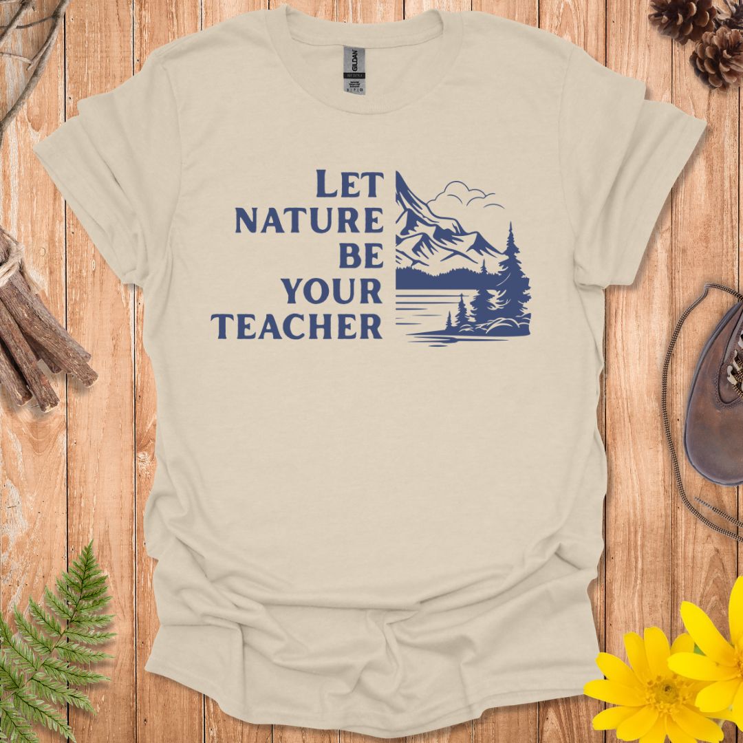 Let Nature Be Your Teacher T-Shirt