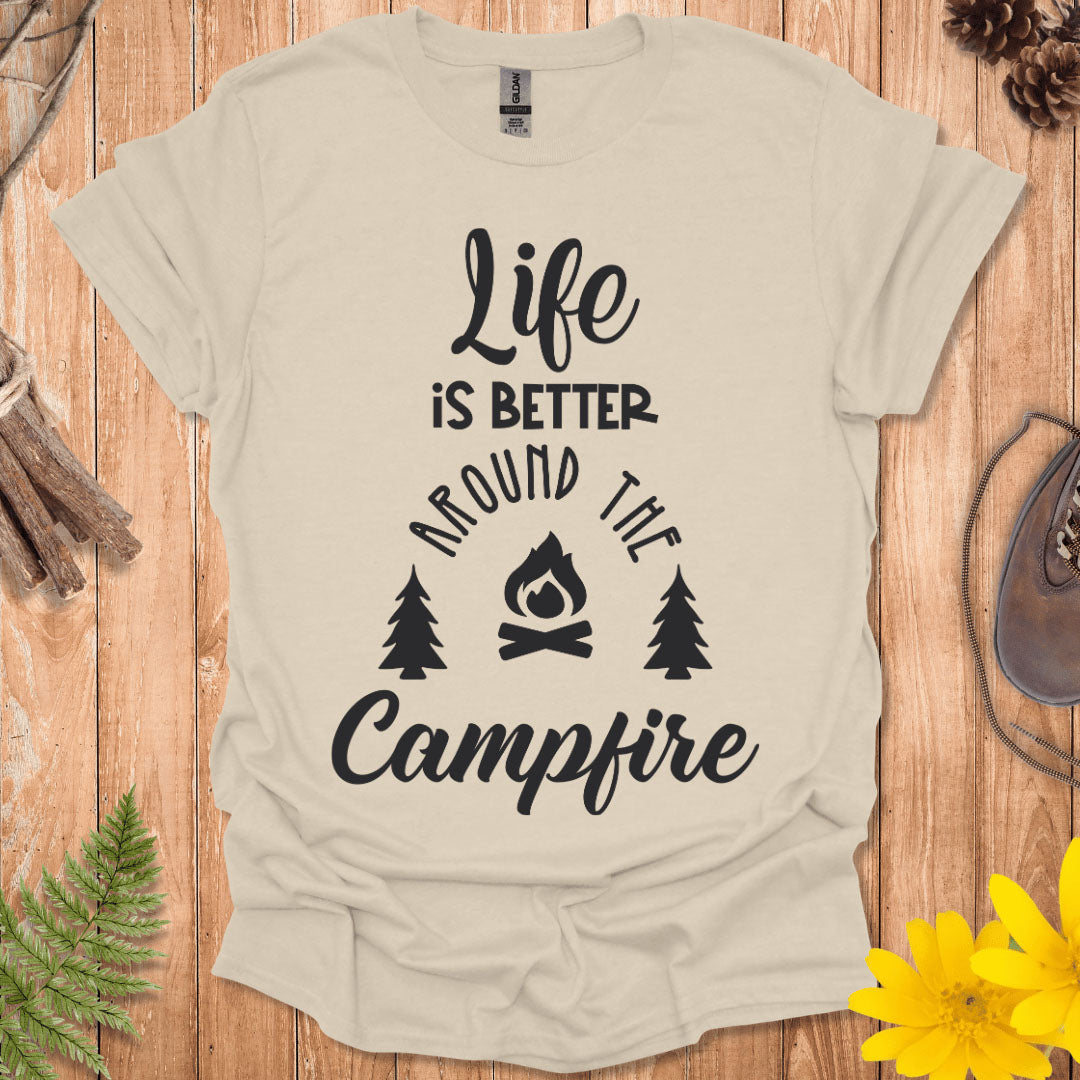 Life Is Better Around The Campfire T-Shirt