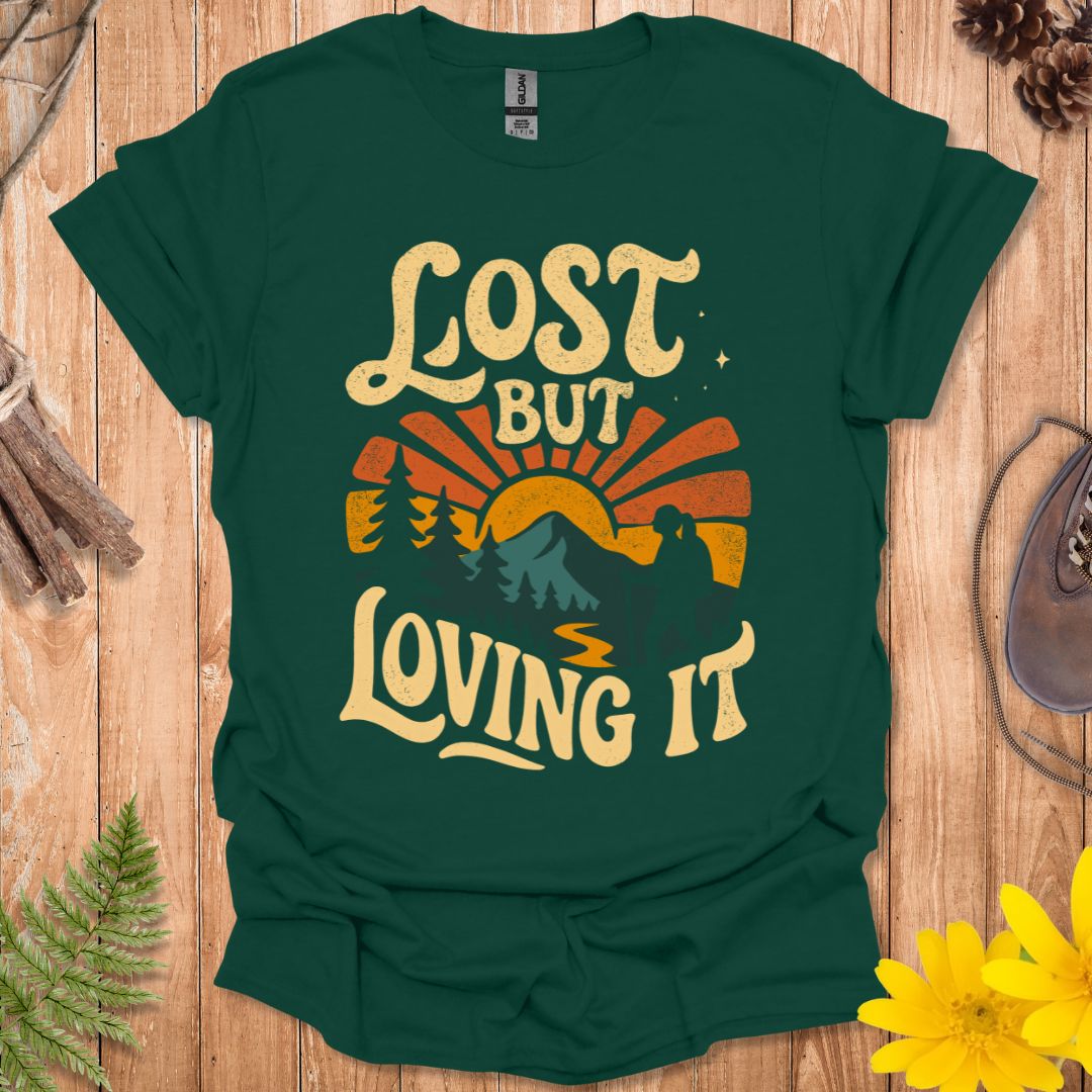 Lost But Loving It T-Shirt