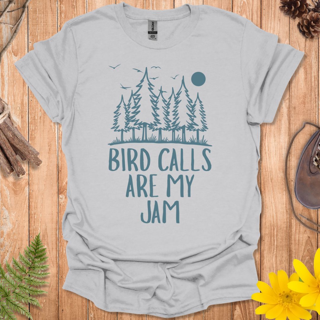 Bird Calls Are My Jam T-Shirt