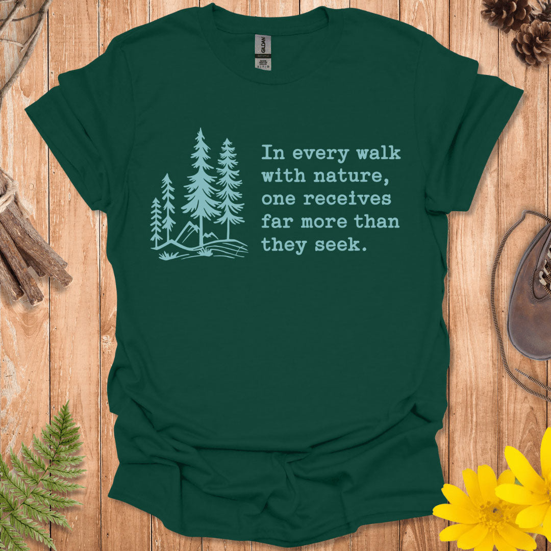 In Every Walk With Nature T-Shirt
