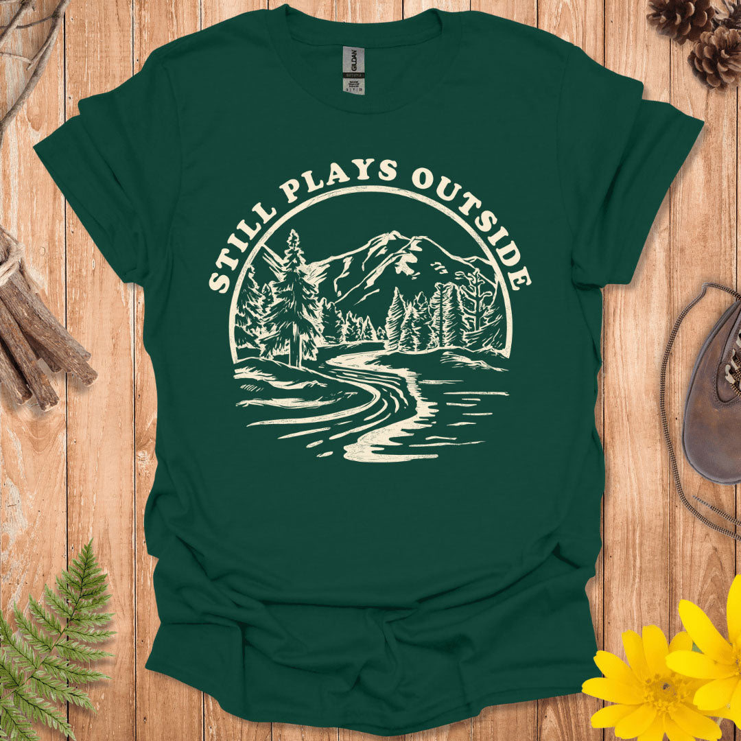 Still Plays Outside T-Shirt