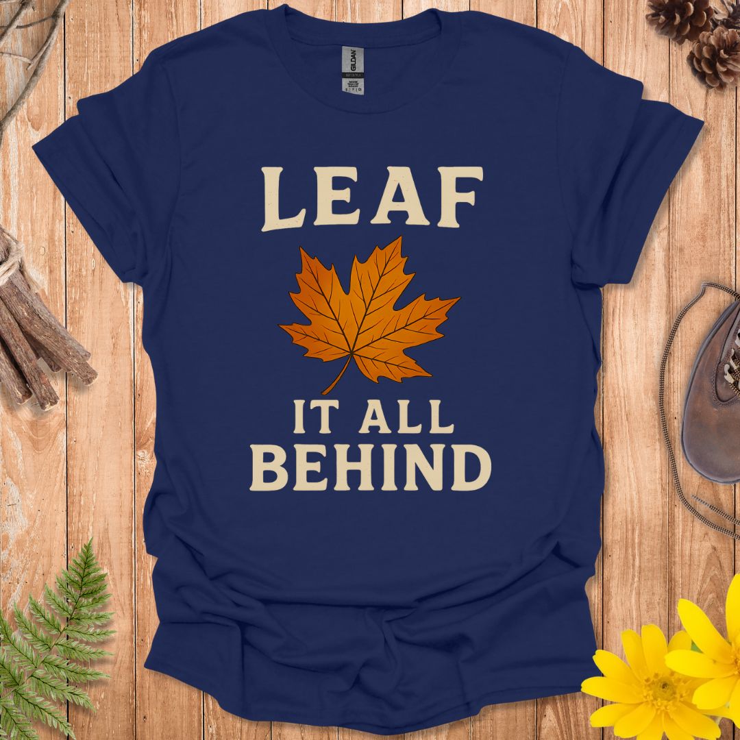 Leaf It All Behind T-Shirt
