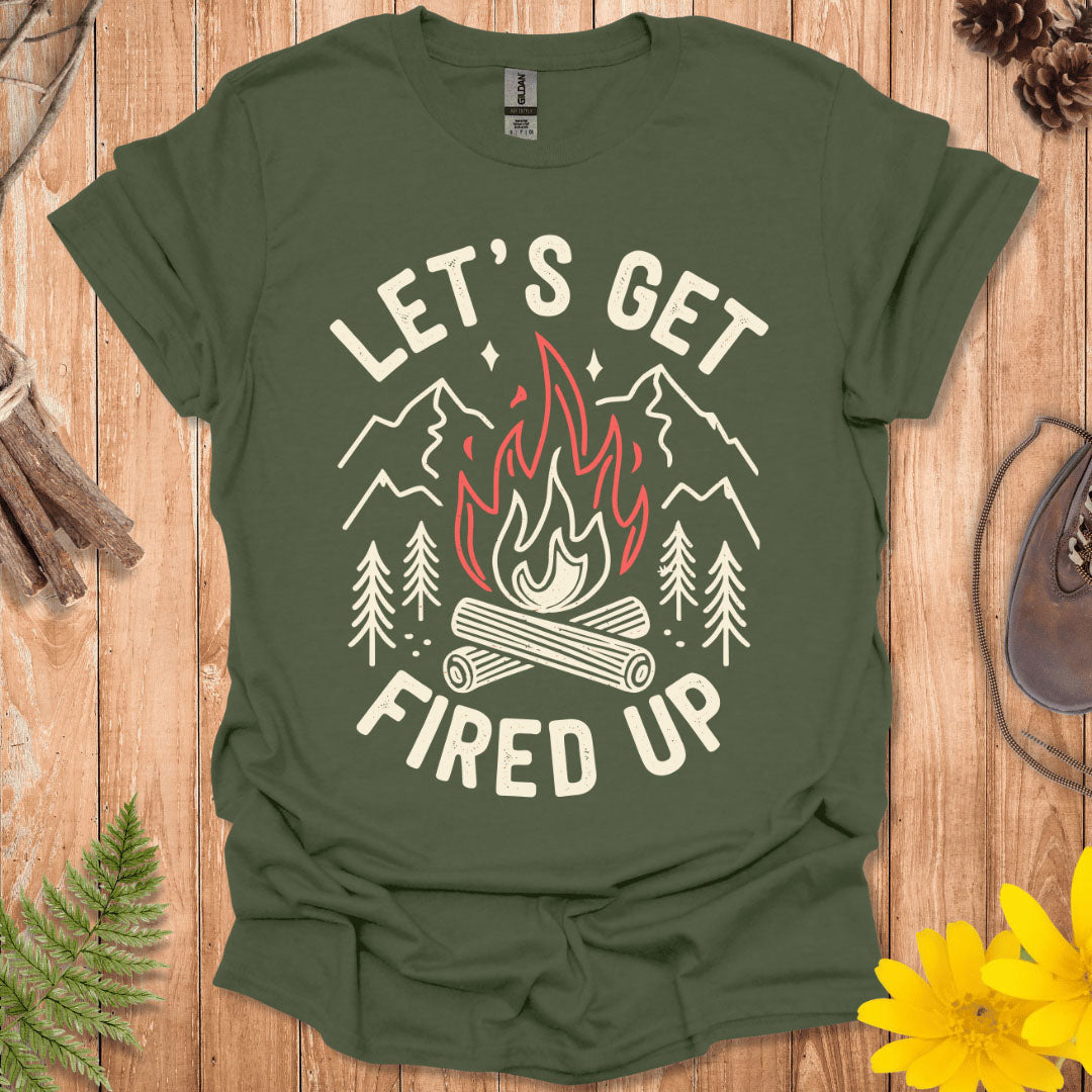 Let's Get Fired Up T-Shirt