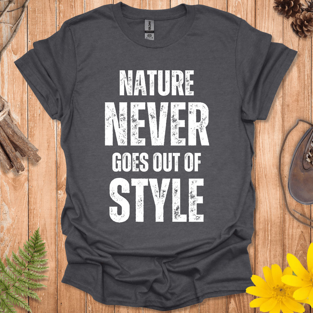 Nature Never Goes Out of Style T-Shirt