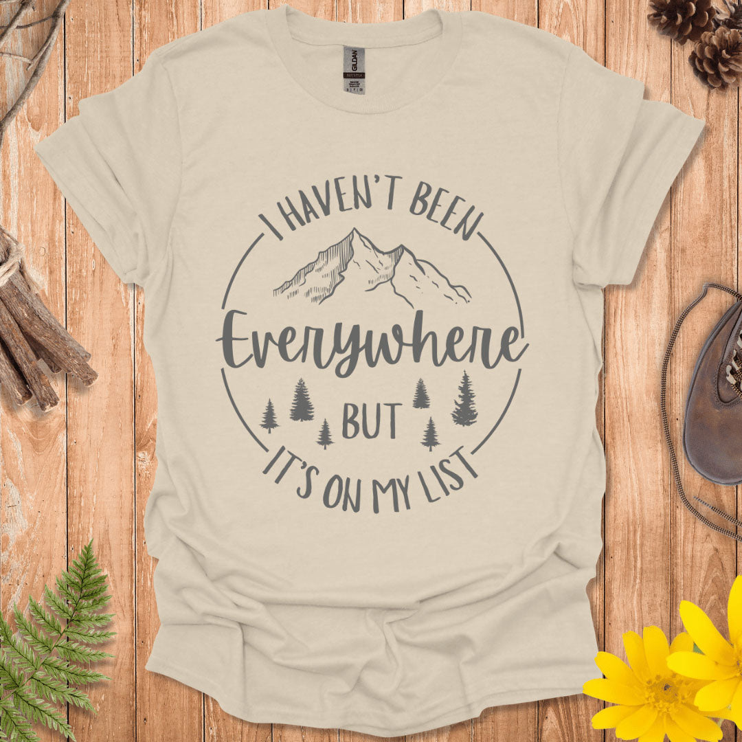 I Haven't Been Everywhere T-Shirt