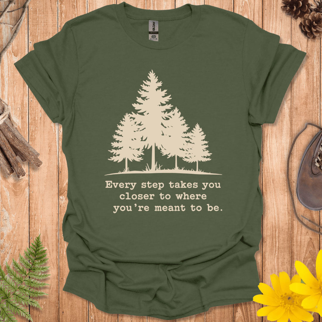 Every Step Takes You Closer T-Shirt