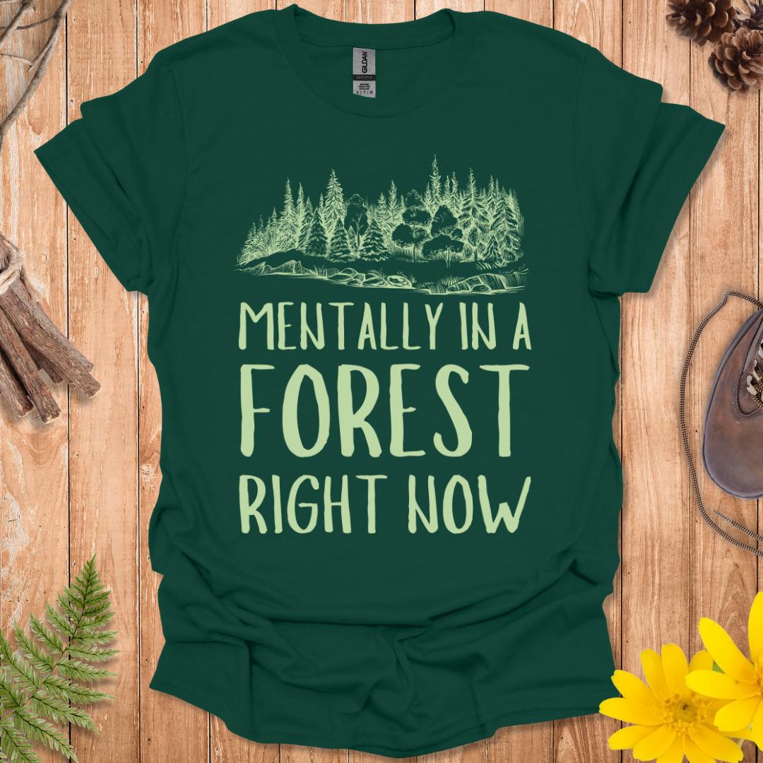 Mentally In A Forest T-Shirt