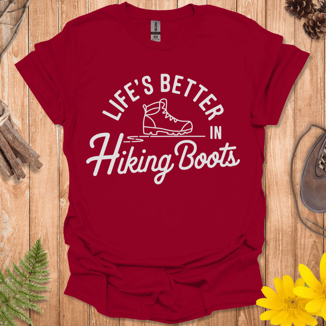 Life's Better In Hiking Boots T-Shirt