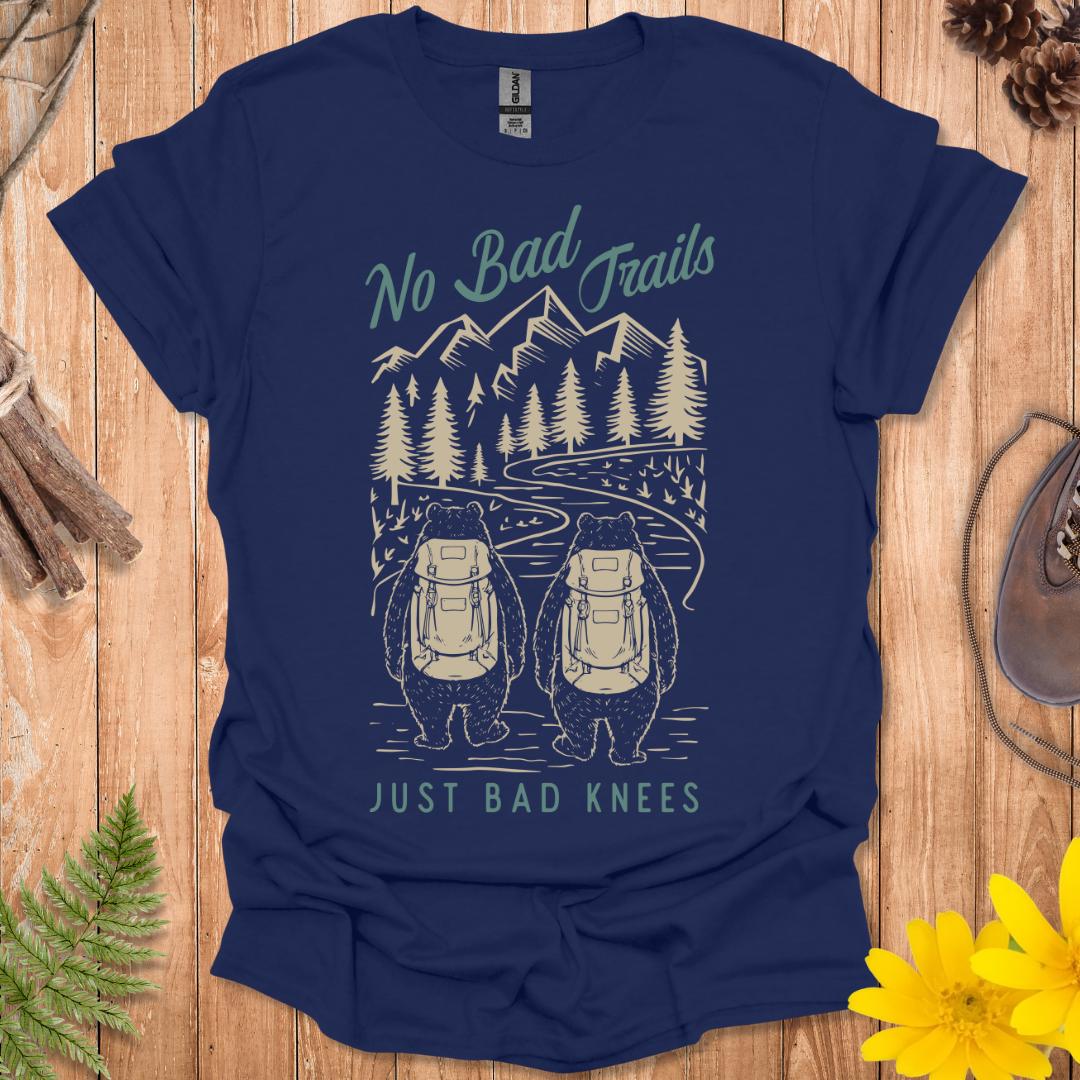 No Bad Trails Just Bad Knees T-Shirt