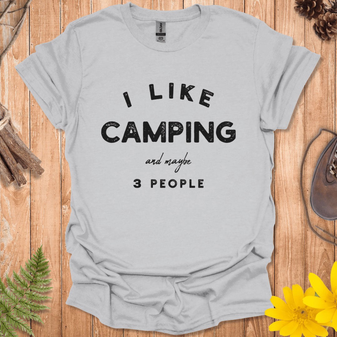 I Like Camping And Maybe 3 People T-Shirt