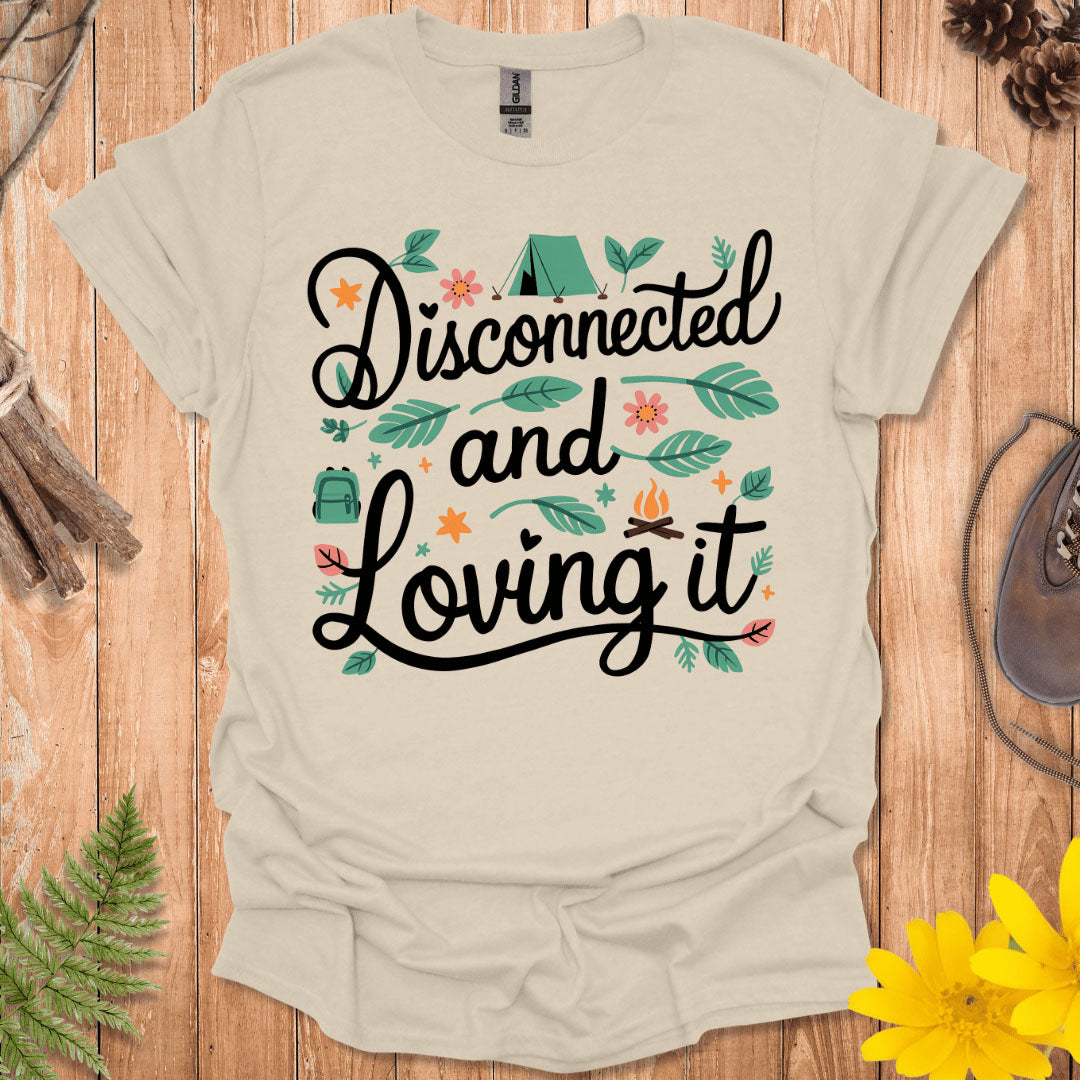 Disconnected And Loving It T-Shirt