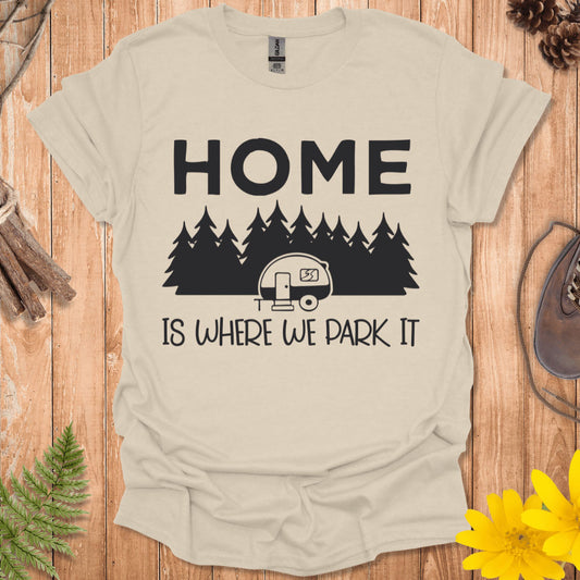 Home Is Where We Park It T-Shirt