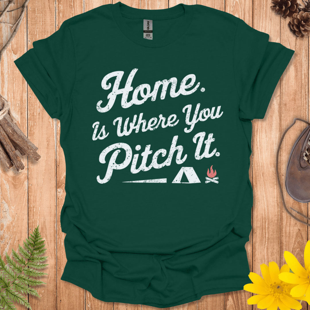 Home Is Where You Pitch It T-Shirt