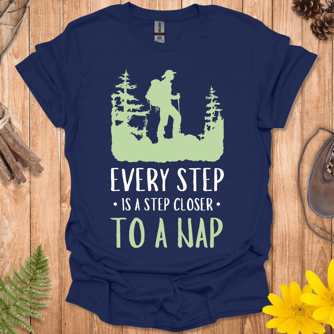 Every Step Is A Step Closer To A Nap T-Shirt